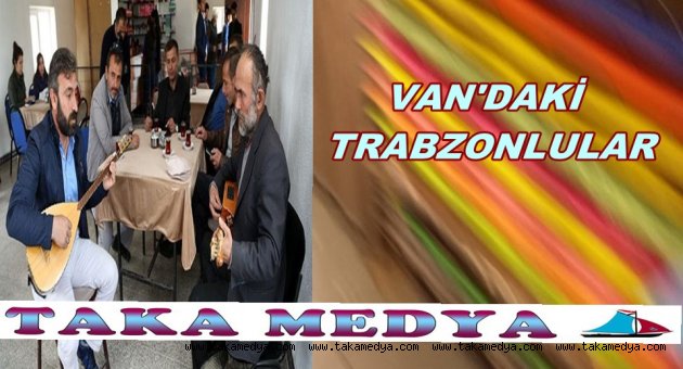 VAN'ın Yarım Asırlık TRABZONLULARI