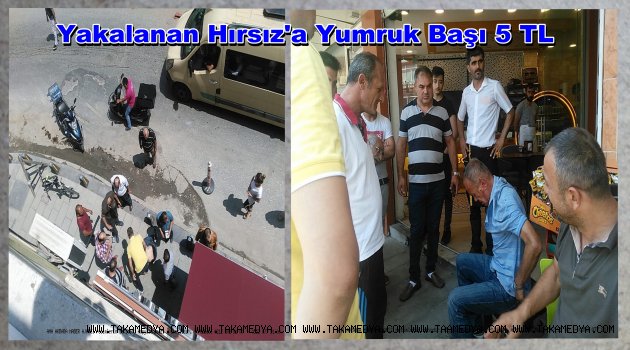 Yakalanan hırsıza yumruk başı 5 lira