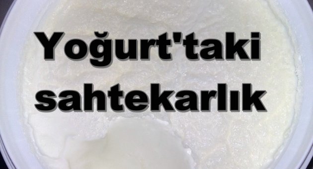 Yoğurt'taki sahtekarlığa Dikkat