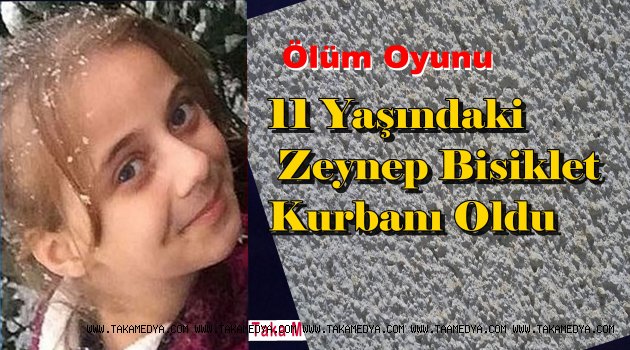 Zeynep Çiftci Bisiklet Kurbanı Oldu